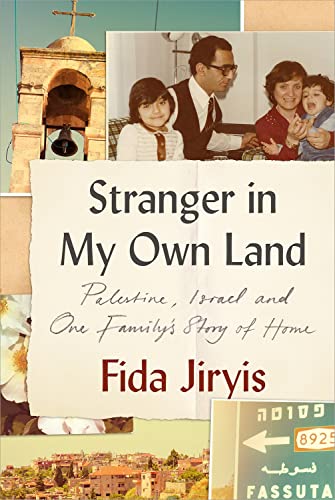 Stranger in My Own Land : Palestine, Israel and One Family’s Story of Home