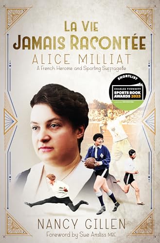 La Vie Jamais Racontee : Alice Milliat, a French Heroine and Sporting Suffragette