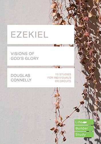 Ezekiel (Lifebuilder Bible Studies): Visions of God's Glory (Lifebuilder Bible Study Guides) (Lifebuilder Bible Study Guides, 158)