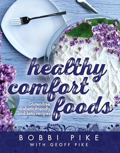 Healthy Comfort Foods : Gluten-free, diabetic-friendly and keto recipes