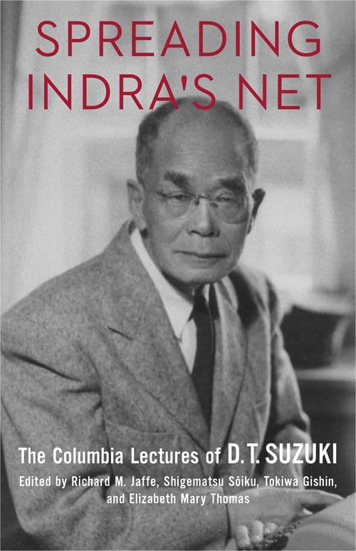 Spreading Indra's Net : The Columbia Lectures of D. T. Suzuki