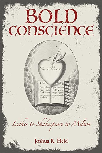 Bold Conscience : Luther to Shakespeare to Milton