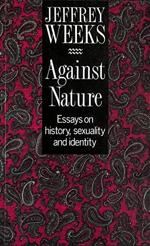 Against Nature : Essays on History, Sexuality and Identity