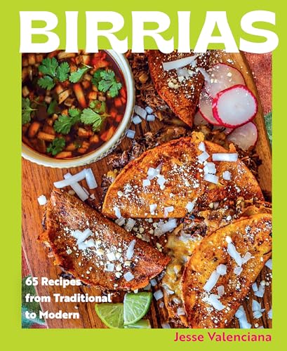 Birrias : 65 Recipes from Traditional to Modern