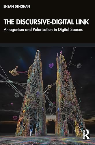 The Discursive-Digital Link : Antagonism and Polarisation in Digital Spaces