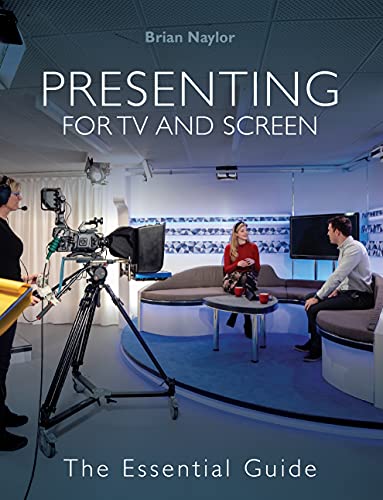 Presenting for TV and Screen : The Essential Guide