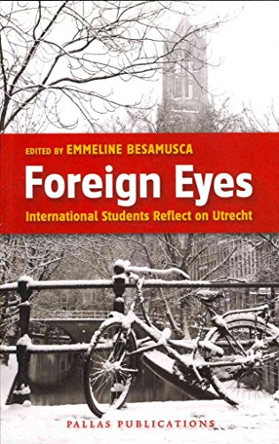 Foreign Eyes : International Students Reflect on Utrecht