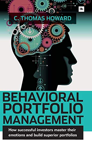 Behavioral Portfolio Management: How Successful Investors Master Their Emotions and Build Superior Portfolios