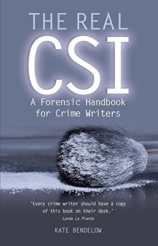 The Real CSI: A Forensics Handbook for Crime Writers