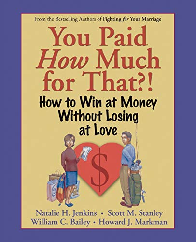 You Paid How Much For That?!: How to Win at Money Without Losing at Love