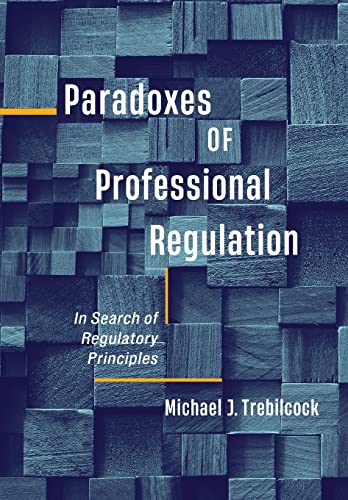 Paradoxes of Professional Regulation : In Search of Regulatory Principles