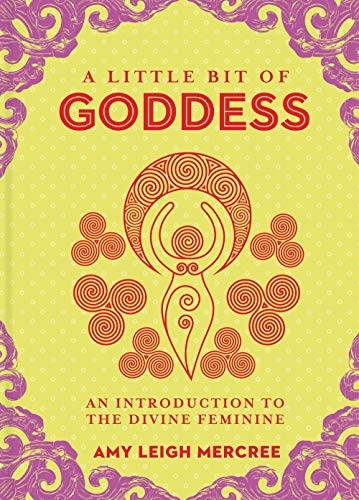 Little Bit of Goddess, A: An Introduction to the Divine Feminine (Little Bit of Series): 20 (Little Bit Series)