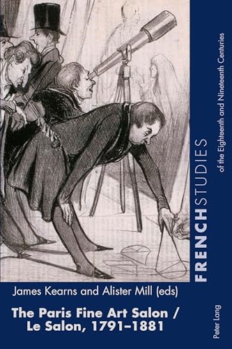 The Paris Fine Art Salon/Le Salon, 1791-1881 (33) (French Studies of the Eighteenth and Nineteenth Centuries)