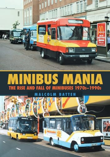 Minibus Mania : The Rise and Fall of Minibuses 1970s–1990s