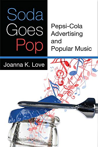 Soda Goes Pop : Pepsi-Cola Advertising and Popular Music