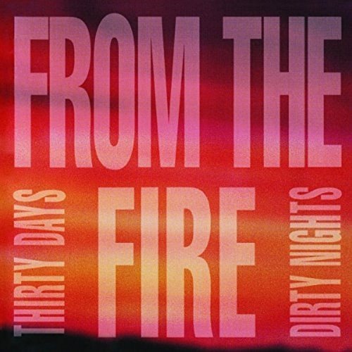 From The Fire - Thirty Days and Dirty Nights [CD]