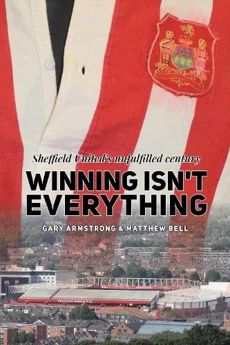 Winning Isn't Everything : Sheffield United’s unfulfilled century