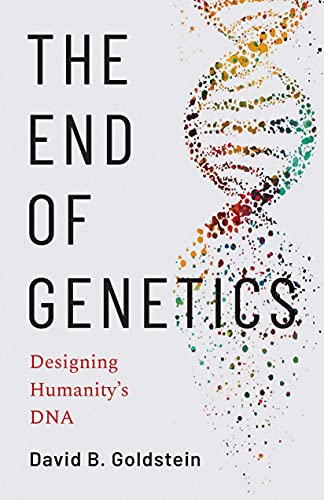 The End of Genetics: Designing Humanitys DNA