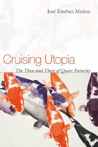 Cruising Utopia: The Then and There of Queer Futurity (Sexual Cultures Series)