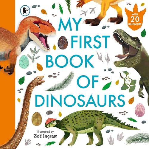 My First Book of Dinosaurs : Illustrated first book of prehistoric dinosaurs with fun facts and identification guide for young palaeontologists age 4-8