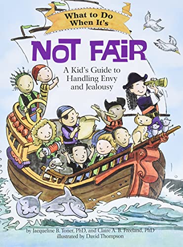 What to Do When It's Not Fair: A Kid's Guide to Handling Envy and Jealousy (What-to-Do Guides for Kids)