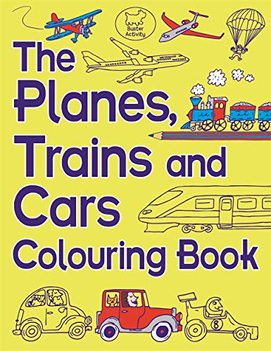 The Planes, Trains and Cars Colouring Book (Buster Activity)