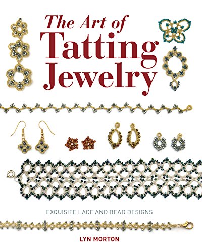 The Art of Tatting Jewelry: Exquisite Lace and Bead Designs for All Occasions