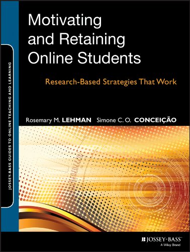 Motivating and Retaining Online Students: Research-Based Strategies That Work: 41 (Jossey-Bass Guides to Online Teaching and Learning)