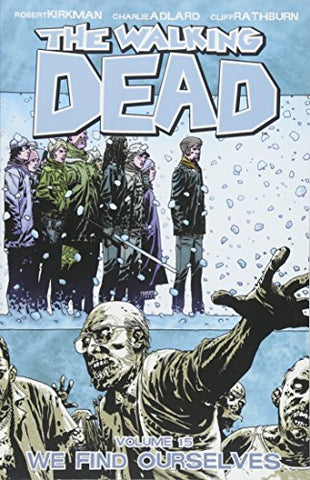 The Walking Dead Volume 15: We Find Ourselves (Walking Dead (6 Stories))