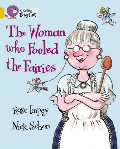 The Woman who Fooled the Fairies: A traditional story about a woman who baked the best cakes in the world. (Collins Big Cat): Band 09/Gold