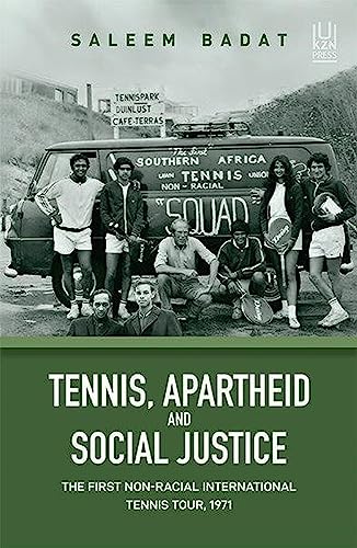 Tennis, Apartheid and Social Justice : The First Non-Racial International Tennis Tour, 1971