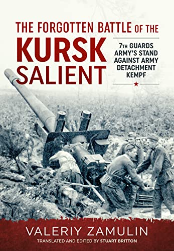 The Forgotten Battle of the Kursk Salient: 7th Guards Army's Stand Against Army Detachment Kempf