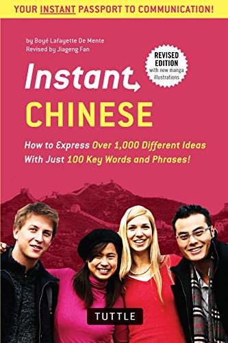 Instant Chinese: How to Express Over 1,000 Different Ideas with Just 100 Key Words and Phrases! (a Mandarin Chinese Language Phrasebook (Instant ... & Dictionary) (Instant Phrasebook Series)