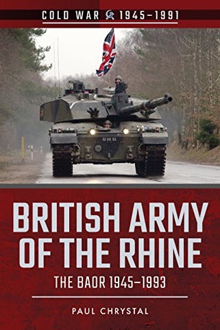 British Army of the Rhine: The BAOR, 1945-1993 (Cold War 1945-1991)