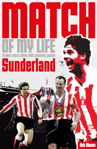Sunderland Match of My Life : Twelve Stars Relive Their Greatest Games