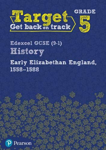 Target Grade 5 Edexcel GCSE (9-1) History Early Elizabethan England, 1558-1588 Workbook (History Intervention)