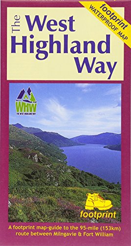 The West Highland Way (Footprint Map): A Footprint Map-Guide to the 95 Mile Route Between Milngavie and Fort William