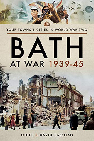 Bath at War 1939-45 (Towns & Cities in World War Two)