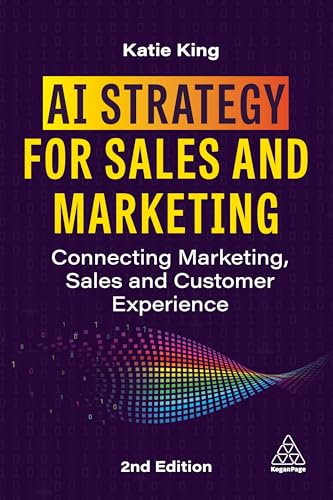 AI Strategy for Sales and Marketing : Connecting Marketing, Sales and Customer Experience