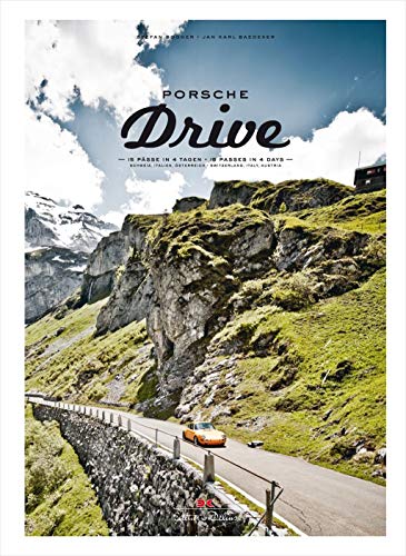 Porsche Drive: 15 Pässe in 4 Tagen – 15 Passes in 4 Days: 15 Passes in 4 Days; Switzerland, Italy, Austria