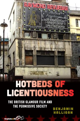 Hotbeds of Licentiousness : The British Glamour Film and the Permissive Society