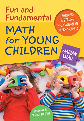 Fun and Fundamental Math for Young Children : Building a Strong Foundation in PreK–Grade 2