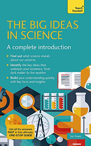 The Big Ideas in Science: A complete introduction (Teach Yourself)