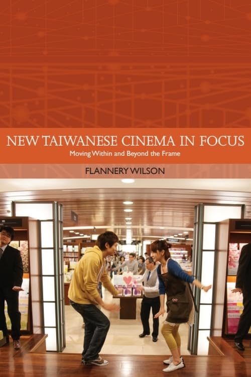 New Taiwanese Cinema in Focus : Moving Within and Beyond the Frame
