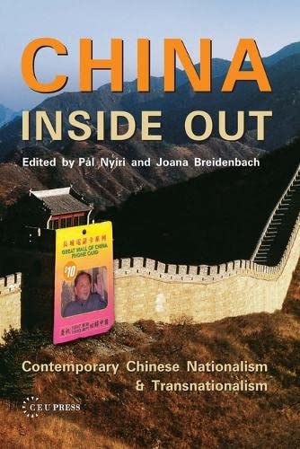 China Inside Out : Contemporary Chinese Nationalism and Transnationalism