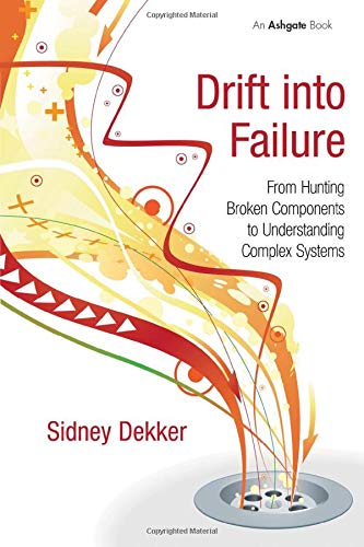 Drift into Failure: From Hunting Broken Components to Understanding Complex Systems