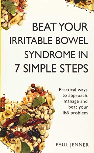 Beat Your Irritable Bowel Syndrome (IBS) in 7 Simple Steps: Practical ways to approach, manage and beat your IBS problem (Teach Yourself)