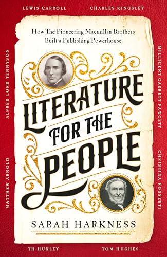 Literature for the People : How The Pioneering Macmillan Brothers Built a Publishing Powerhouse