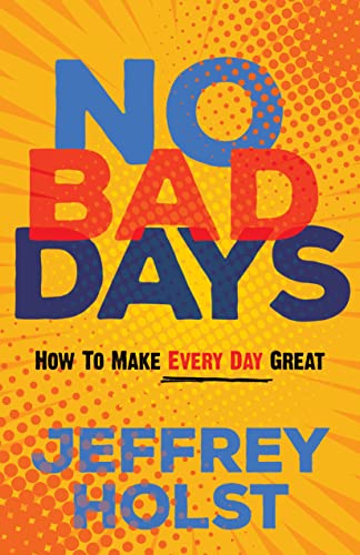 Book cover with bold text: "No Bad Days" by Jeffrey Holst.
