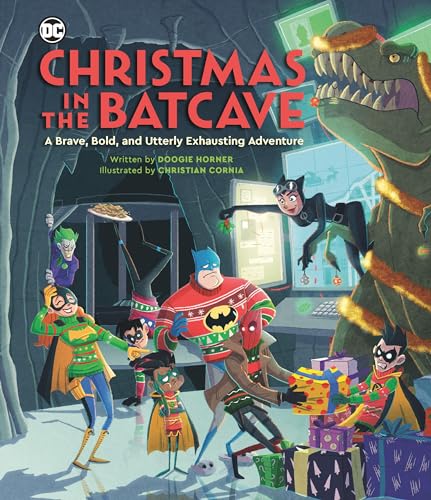Christmas in the Batcave : A Brave, Bold, and Utterly Exhausting Adventure [Officially licensed]